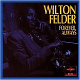 Wilton Felder - Forever, Always