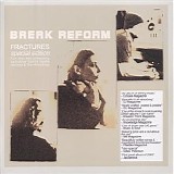 Break Reform - Fractures - Disc 1