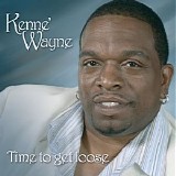 Kenne' Wayne - Time To Get Loose