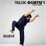 Trilok Gurtu's Crazy Saints - Believe