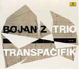 Bojan Z Trio - Transpacifik