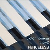 Victor Noriega Trio + 2 - Fenceless