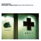 Solid Doctor - How About Some Ether - Disc 1