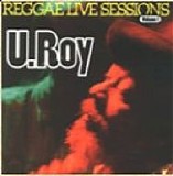 U-Roy - Reggae Live Sessions Vol 1