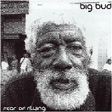 Big Bud - Fear Of Flying - Disc 1