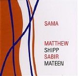 Matthew Shipp & Sabir Mateen - Sama