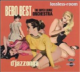 Bebo Best & The Super Lounge Orchestra - D'jazzonga