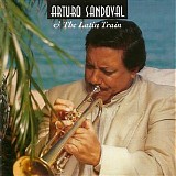 Arturo Sandoval & The Latin Train - Arturo Sandoval & The Latin Train - Disc 1