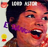 Lord Astor & Seu Conjunto - E Danca