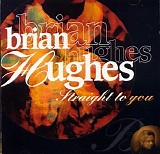 Brian Hughes - Straight To You