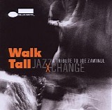 Jazzxchange - Walk Tall - A Tribute To Joe Zawinul