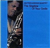 Dexter Gordon Quartet - The Shadow Of Your Smile