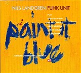 Nils Landgren Funk Unit - Paint It Blue