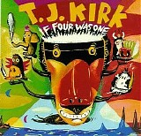 T.J. Kirk - If Four Was One