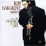 Roy Hargrove Quintet - With The Tenors Of Our Time