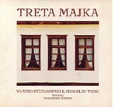 Vlatko Stefanovski & Miroslav Tadic - Treta Majka