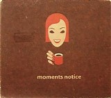 Moments Notice - Moments Notice