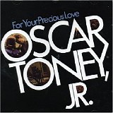 Oscar Toney Jr. - For Your Precious Love