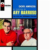 Ernani Filho - Dois Amigos - As Musicas De Ary Barroso Na Voz De Ernani Filho