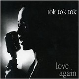 Tok Tok Tok - Love Again