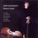 Tom Kennedy - Basses Loaded