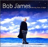 Bob James - Morning, Noon & Night