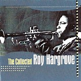 Roy Hargrove - The Collected Roy Hargrove