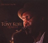 Tony Kofi Quartet - Silent Truth