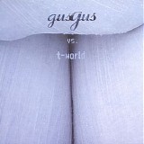 GusGus - Gusgus Vs. T-World