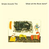 Simple Acoustic Trio - When Will The Blues Leave?