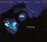 Michael Cain, Peter Epstein, Ralph Alessi - Phfew