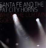 Santa Fe And The Fat City Horns - When The Curtain Goes Up