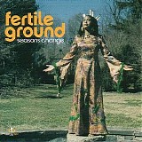 Fertile Ground - Seasons Change