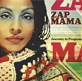 Zap Mama - Ancestry In Progress