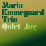 Maria Kannegaard Trio - Quiet Joy