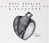 Dave Douglas & Keystone - Spark Of Being - Expand