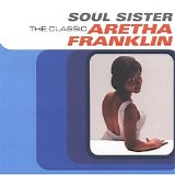 Aretha Franklin - Soul Sister: The Classic Aretha Franklin