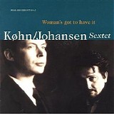 KÃ¸hn - Johansen Sextet - Woman's Got To Have It