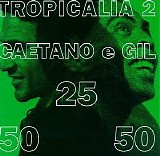 Caetano Veloso & Gilberto Gil - TropicÃ¡lia 2