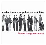 Carter The Unstoppable Sex Machine - I Blame the Government