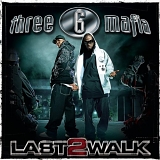 Three 6 Mafia - Last 2 Walk