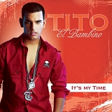 Tito el Bambino - It's My Time