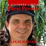 PÃ¡vel Poveda - A Guitarra Limpia: Flor De MarabÃº