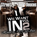 Streetz & Young Deuces - We Want In Vol. 2 (Hosted By Dj G-Spot)