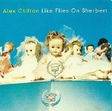 Alex Chilton - Like Flies On Sherbert