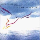 Chris De Burgh - Spark To A Flame - The Very Best Of