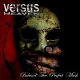 Versus Heaven - Behind The Perfect Mask