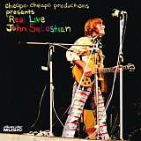 John Sebastian - Cheapo Cheapo Productions Presents Real Live