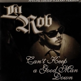 Lil Rob - Can't Keep a Good Man Down