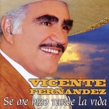 Vicente FernÃ¡ndez - Se Me Hizo Tarde La Vida